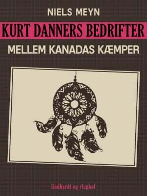 Kurt Danners bedrifter: Mellem Kanadas kæmper (E-bog)