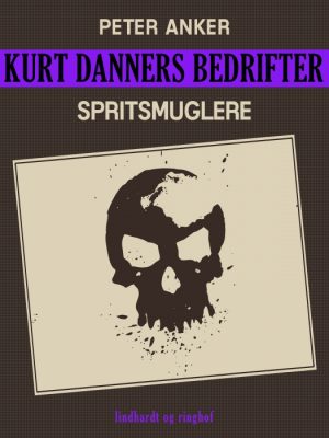 Kurt Danners bedrifter: Spritsmuglere (E-bog)