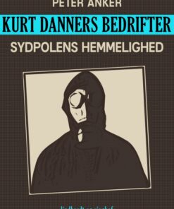 Kurt Danners bedrifter: Sydpolens hemmelighed (E-bog)