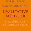 Kvalitative Metoder I Organisations- Og Ledelsesstudier - Nanna Mik-meyer - Bog