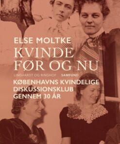 Kvinde før og nu: Københavns Kvindelige Diskussionsklub gennem 30 år (E-bog)