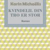 Kvindelil Din Tro Er Stor - Karin MichaÃ«lis - Bog