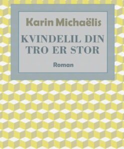Kvindelil Din Tro Er Stor - Karin MichaÃ«lis - Bog
