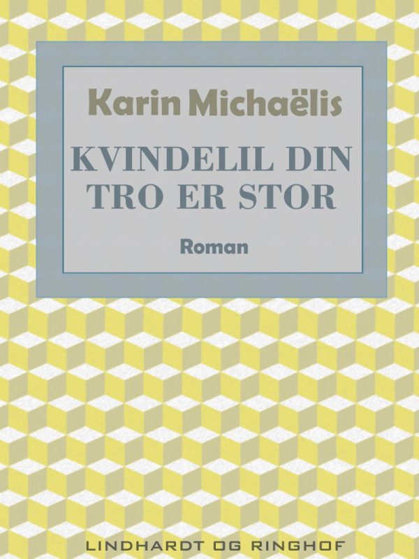 Kvindelil Din Tro Er Stor - Karin MichaÃ«lis - Bog