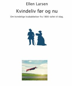 Kvindeliv Før Og Nu - Ellen Larsen - Bog