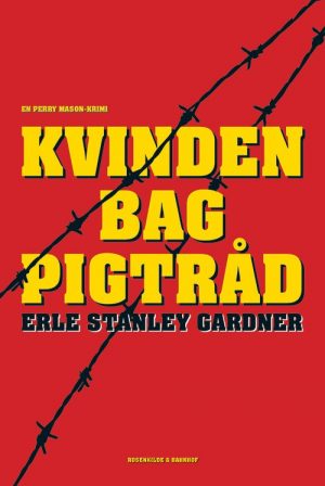 Kvinden Bag Pigtråd - Erle Stanley Gardner - Bog