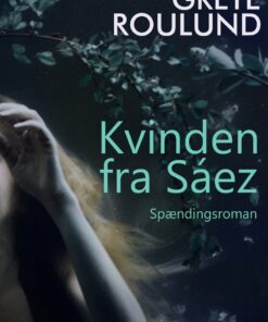 Kvinden Fra Sáez - Grete Roulund - Bog