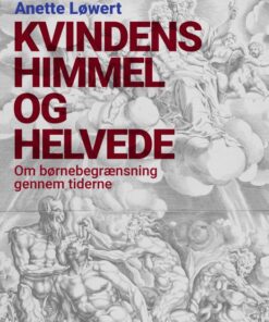 Kvindens himmel og helvede: om børnebegrænsning gennem tiderne (E-bog)