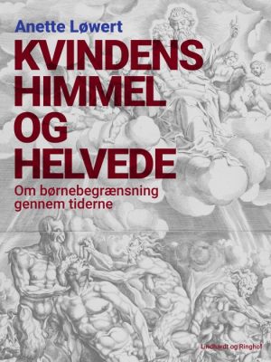 Kvindens himmel og helvede: om børnebegrænsning gennem tiderne (E-bog)