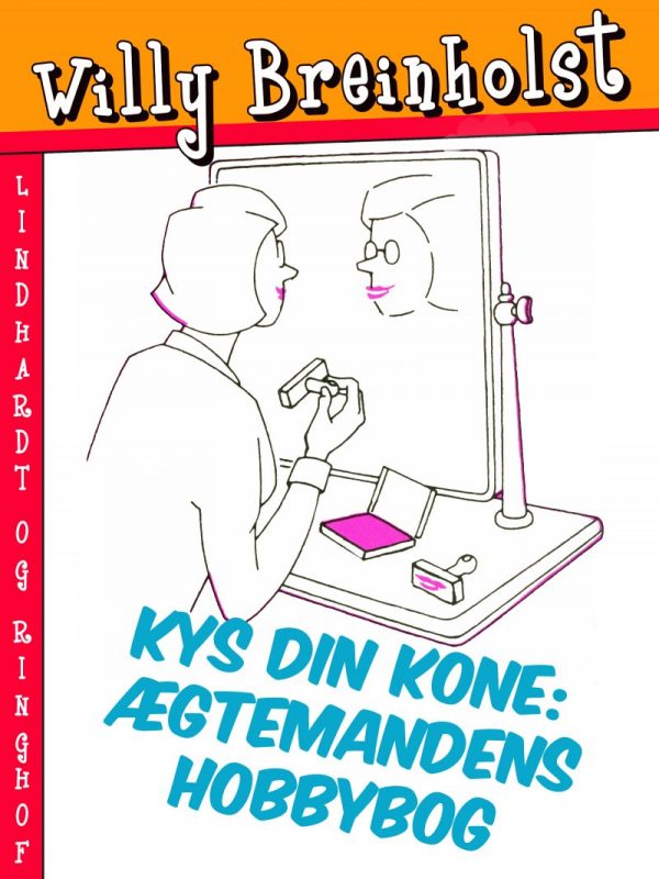 Kys Din Kone: ægtemandens Hobbybog - Willy Breinholst - Bog