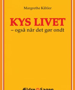 Kys Livet - Også Når Det Gør Ondt - Margrethe Kähler - Bog