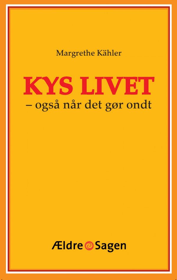 Kys Livet - Også Når Det Gør Ondt - Margrethe Kähler - Bog