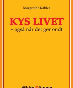 Kys livet - også når det gør ondt (Bog)