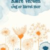 Kære Verden - Jeg Er Blevet Mor - Julie Bruhn Højsgaard - Bog