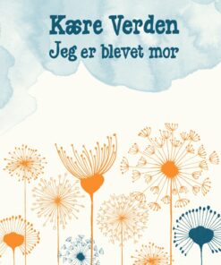 Kære Verden - Jeg Er Blevet Mor - Julie Bruhn Højsgaard - Bog