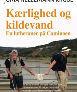 Kærlighed Og Kildevand - En Lutheraner På Caminoen - Juma Nellemann Kruse - Bog