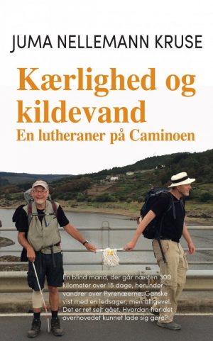 Kærlighed Og Kildevand - En Lutheraner På Caminoen - Juma Nellemann Kruse - Bog