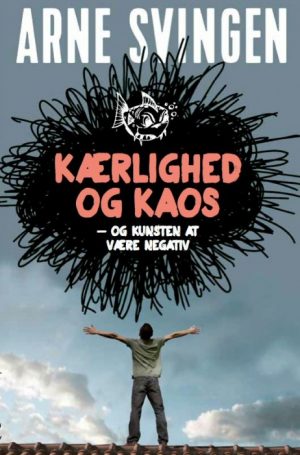 Kærlighed & kaos - og kunsten at være negativ (E-bog)