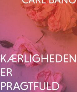 Kærligheden Er Pragtfuld - Carl Bang - Bog