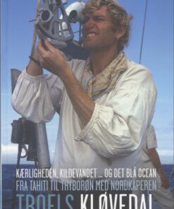 Kærligheden, kildevandet... og det blå ocean / Fra Tahiti til Thyborøn med Nordkaperen (Bog)