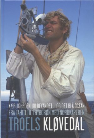 Kærligheden, kildevandet... og det blå ocean / Fra Tahiti til Thyborøn med Nordkaperen (Bog)