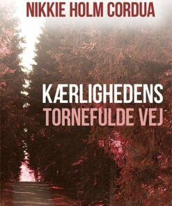 Kærlighedens Tornefulde Vej - Nikkie Holm Cordua - Bog