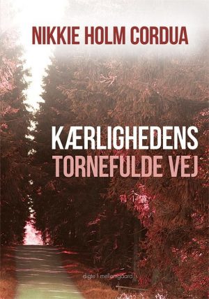 Kærlighedens Tornefulde Vej - Nikkie Holm Cordua - Bog