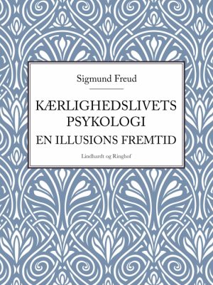 Kærlighedslivets psykologi. En illusions fremtid (E-bog)
