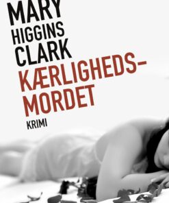 Kærlighedsmordet - Mary Higgins Clark - Bog