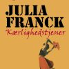 Kærlighedstjener - Julia Franck - Bog