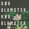 Køb blomster, køb blomster (Bog)
