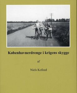 Københavnerdrenge I Krigens Skygge - Niels Kofoed - Bog