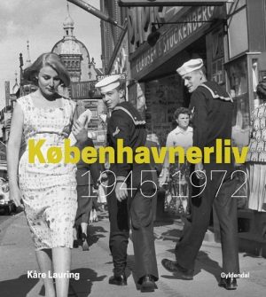 Københavnerliv 1945-1972 - Kåre Lauring - Bog