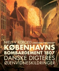 Københavns Bombardement 1807 - danske digteres øjenvidneskildringer (E-bog)