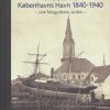 Københavns Havn 1840-1940 - Kåre Lauring - Bog