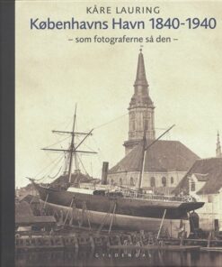 Københavns Havn 1840-1940 - Kåre Lauring - Bog