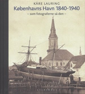 Københavns Havn 1840-1940 - Kåre Lauring - Bog