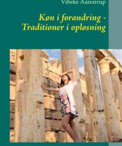 Køn i forandring - Traditioner i opløsning (Bog)
