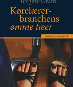Kørelærerbranchens ømme Tæer - Birgitte Gram - Bog