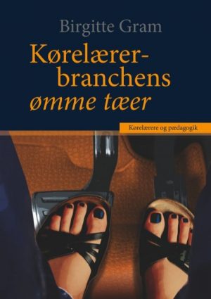 Kørelærerbranchens ømme Tæer - Birgitte Gram - Bog