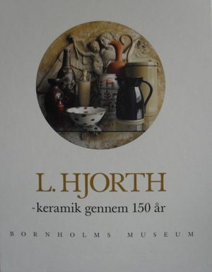 L. Hjorth - Keramik Gennem 150 år - Hansaage Bøggild - Bog