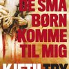 Lad De Små Børn Komme Til Mig - Kjetil Try - Bog