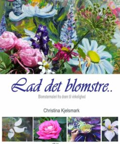 Lad Det Blomstre - Christina Kjelsmark - Bog