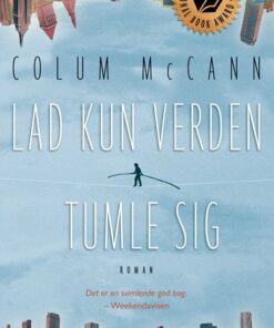 Lad Kun Verden Tumle Sig - Colum Mccann - Bog