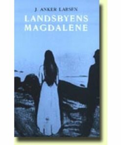 Landsbyens Magdalene - J. Anker Larsen - Bog