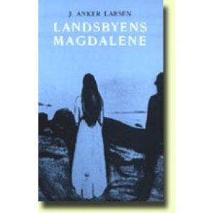 Landsbyens Magdalene - J. Anker Larsen - Bog