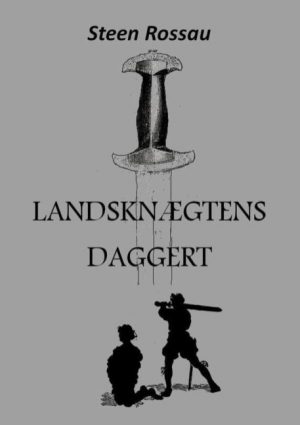 Landsknægtens Daggert - Steen Rossau - Bog