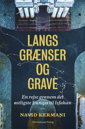 Langs Grænser Og Grave - Navid Kermani - Bog