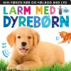 Larm Med Dyrebørn: Min Første Rør Og Føl-bog Med Lyd - Diverse - Bog