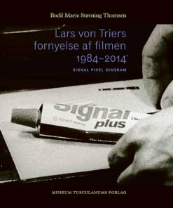 Lars Von Triers Fornyelse Af Filmen 1984-2014 - Bodil Marie Stavning Thomsen - Bog